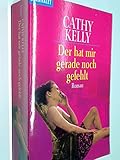 Der hat mir gerade noch gefehlt : Roman. 3442356784 - CATHY KELLY