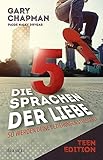 Die 5 Sprachen der Liebe Teen Edition: So werden deine Beziehungen stressfrei - Gary Chapman, Paige Haley Drygas