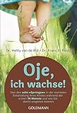 Oje, ich wachse! Von den acht "Sprüngen" in der mentalen Entwicklung Ihres Kindes während der ersten 14 Monate und wie Sie damit umgehen können - Hetty van de Rijt, Frans X. Plooij