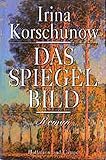 Das Spiegelbild: Roman - Irina Korschunow