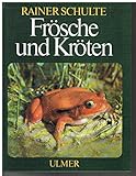 Frösche und Kröten (Tropische und einheimische Froschlurche im Terrarium) - Rainer Schulte