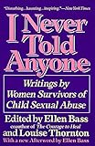 I Never Told Anyone: Writings by Women Survivors of Child Sexual Abuse by Ellen Bass (1991-04-10) - Ellen Bass