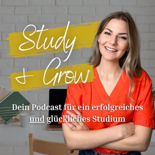『Study & Grow - dein Podcast f&uuml;r ein erfolgreiches UND gl&uuml;ckliches Studium』のカバーアート