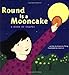 Round is a Mooncake: A Book of Shapes