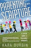 Parenting with Scripture: A Topical Guide for Teachable Moments