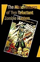 The Misadventures of Two Reluctant Zombie Hunters 151721307X Book Cover