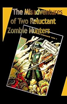 The Misadventures of Two Reluctant Zombie Hunters - Book #1 of the Misadventures of Two Reluctant Zombie Hunters