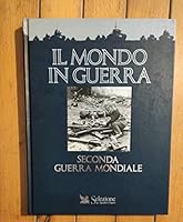 Il mondo in guerra: Seconda guerra mondiale 8870451615 Book Cover