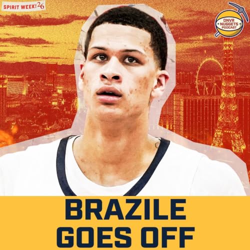 Denver Nuggets&rsquo; Trevon Brazile GOES OFF with 32 Point Barrage | DNVR Nuggets Podcast Live