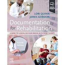 Documentation for Rehabilitation A Guide to Clinical Decision Making in Physical Therapy