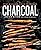 Charcoal: New Ways to Cook with Fire: A Cookbook
