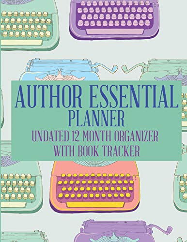 The Author Essential Planner: Undated 12 Month Planner for Writers (Essential Planners) Paperback – 8 Oct. 2018