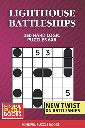 Lighthouse Battleships: 250 Hard Logic Puzzles 6x6 (Battleships Collections)