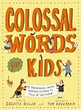 Colossal Words for Kids: 75 Tremendous Words: Neatly Defined to Stick in the...