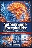 Autoimmune Encephalitis: Clinical Approaches to CNS Immune Disorders: Integrating Biomarkers, Red Flags, and Immunotherapy Algorithms