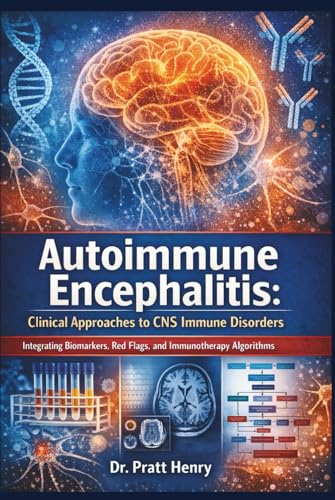 Autoimmune Encephalitis: Clinical Approaches to CNS Immune Disorders: Integrating Biomarkers, Red Flags, and Immunotherapy Algorithms