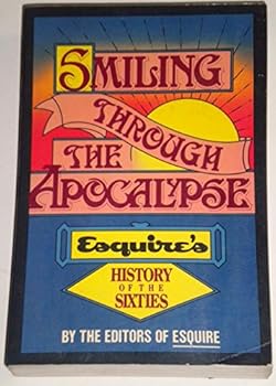 Smiling Through the Apocalypse: Esquire's History of the Sixties by Inc. Esquire (Corporate Author), Harold Hayes (Editor) (9-Jun-1905) Paperback