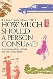 How Much Should a Person Consume?: Environmentalism in India and the United States