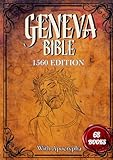 Geneva Bible 1560 edition with Apocrypha: Rediscover the Lost Version in Modern English for Easy Reading