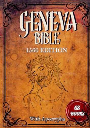 Geneva Bible 1560 edition with Apocrypha: Rediscover the Lost Version in Modern English for Easy Reading