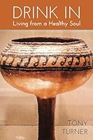 Drink In: Living from a Healthy Soul 1632134225 Book Cover