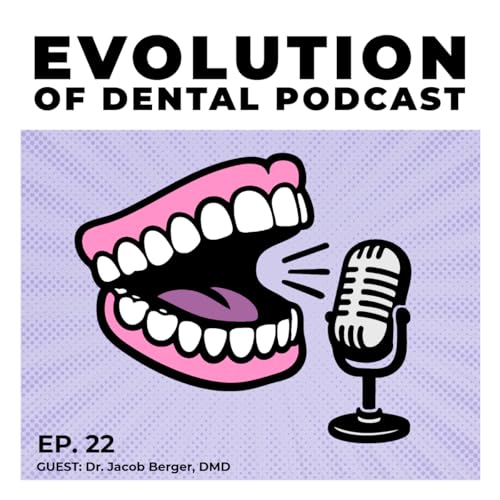#22 - Dr. Jacob Berger: The Mindset Behind Successful Full Arch Dentistry