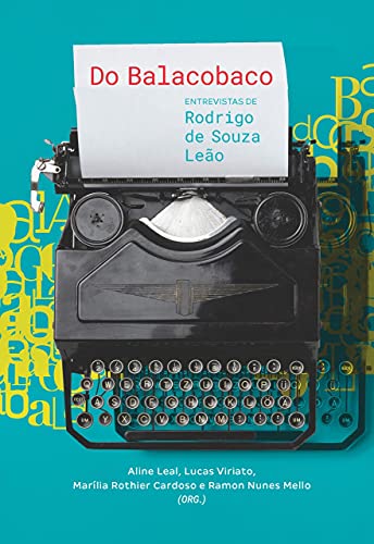 Do balacobaco: Entrevistas de Rodrigo de Souza Leão
