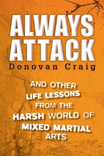 Buy Always Attack: and Other Life Lessons from the Harsh World of Mixed ...