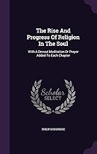 The Rise And Progress Of Religion In The Soul: With A Devout Meditation Or Prayer Added To Each Chapter