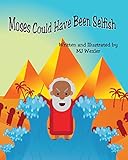 Moses Could Have Been Selfish