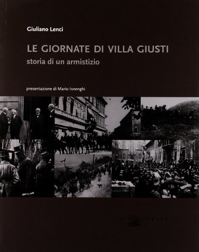 Le Giornate Di Villa Giusti. Storia Di Un Armistizio