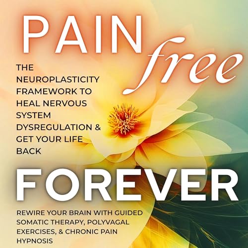 Pain-Free Forever Audiolivro Por Cameron Hale capa