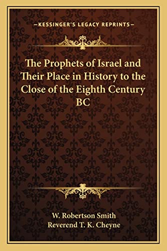 The Prophets of Israel and Their Place in History to the Close of the Eighth Century BC