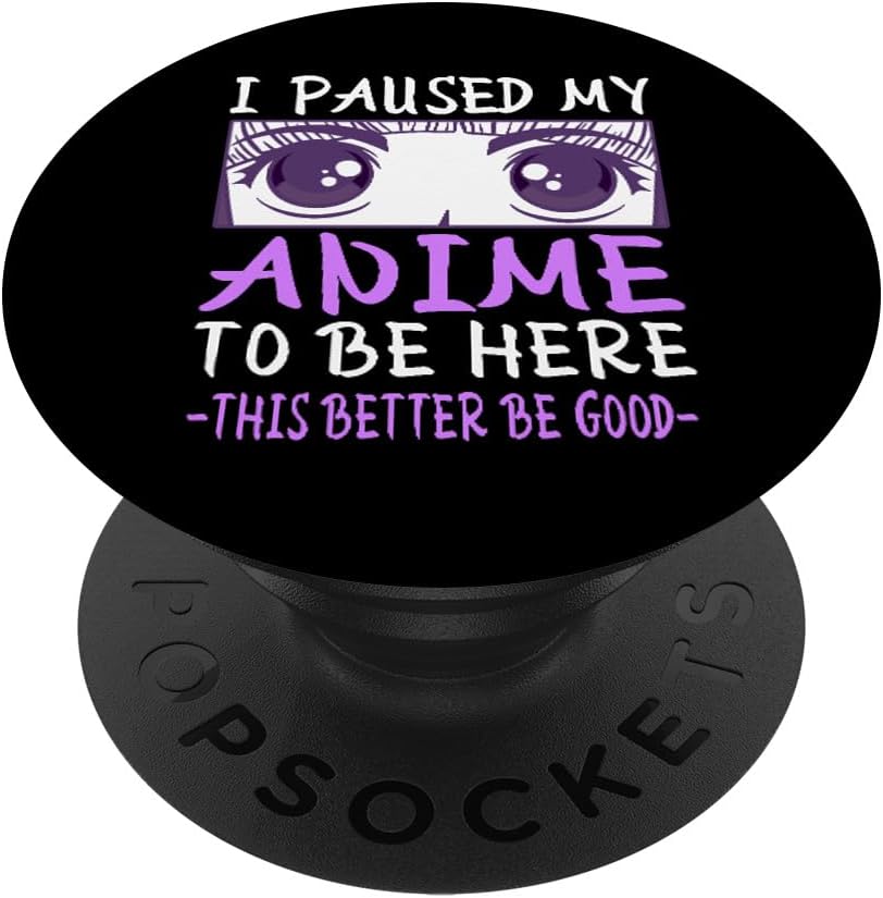 I Paused My Anime To Be Here. Anime Merch. Gamer Anime Girl PopSockets Adhesive PopGrip