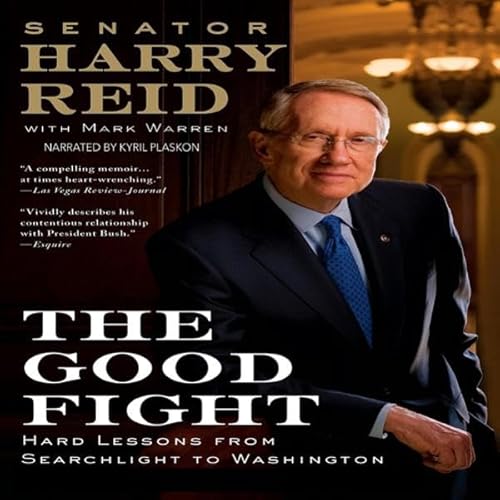 The Good Fight: Hard Lessons from Searchlight to Washington Audiolivro Por Harry Reid, Mark Warren capa