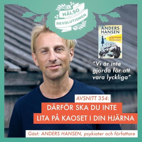 AVSNITT 354: ANDERS HANSEN OM HUR HJ&Auml;RNAN VILSELEDER OSS &ndash; "VI INTE &Auml;R GJORDA F&Ouml;R ATT VARA LYCKLIGA"