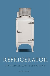 Refrigerator: The Story of Cool in the Kitchen (Science Museum)
