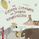  Von kleinen Freunden und großen Hindernissen: Klein sein ist nicht schlimm, denn manchmal braucht man nur Geduld.