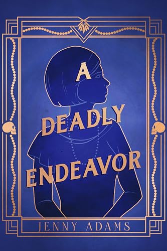 A Deadly Endeavor: A Novel (A Deadly Twenties Mystery Book 1)