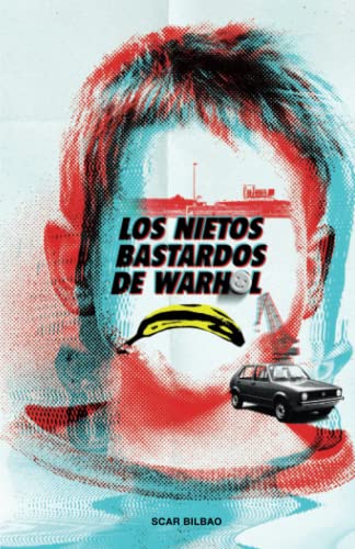 Los nietos bastardos de Warhol: La novela de Bilbao (Spanish Edition)