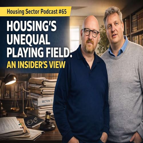 Housing Sector Podcast #65 &ndash; Housing&rsquo;s Unequal Playing Field: An Insider&rsquo;s View