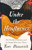 Under the Henfluence: The World of Chickens and the People Who Love Them (English Edition)