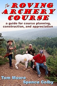 Paperback The Roving Archery Course: A Guide for Course Planning, Construction, and Appreciation Book