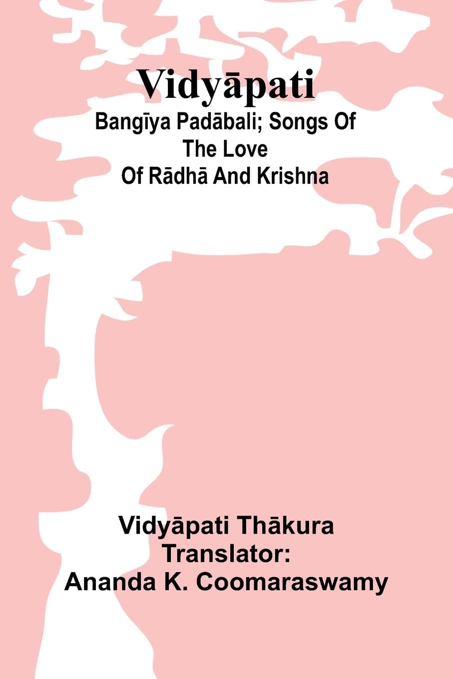 The Splendid Fairing (Edition1): Bangīya padābali; songs of the love of Rādhā and Krishna