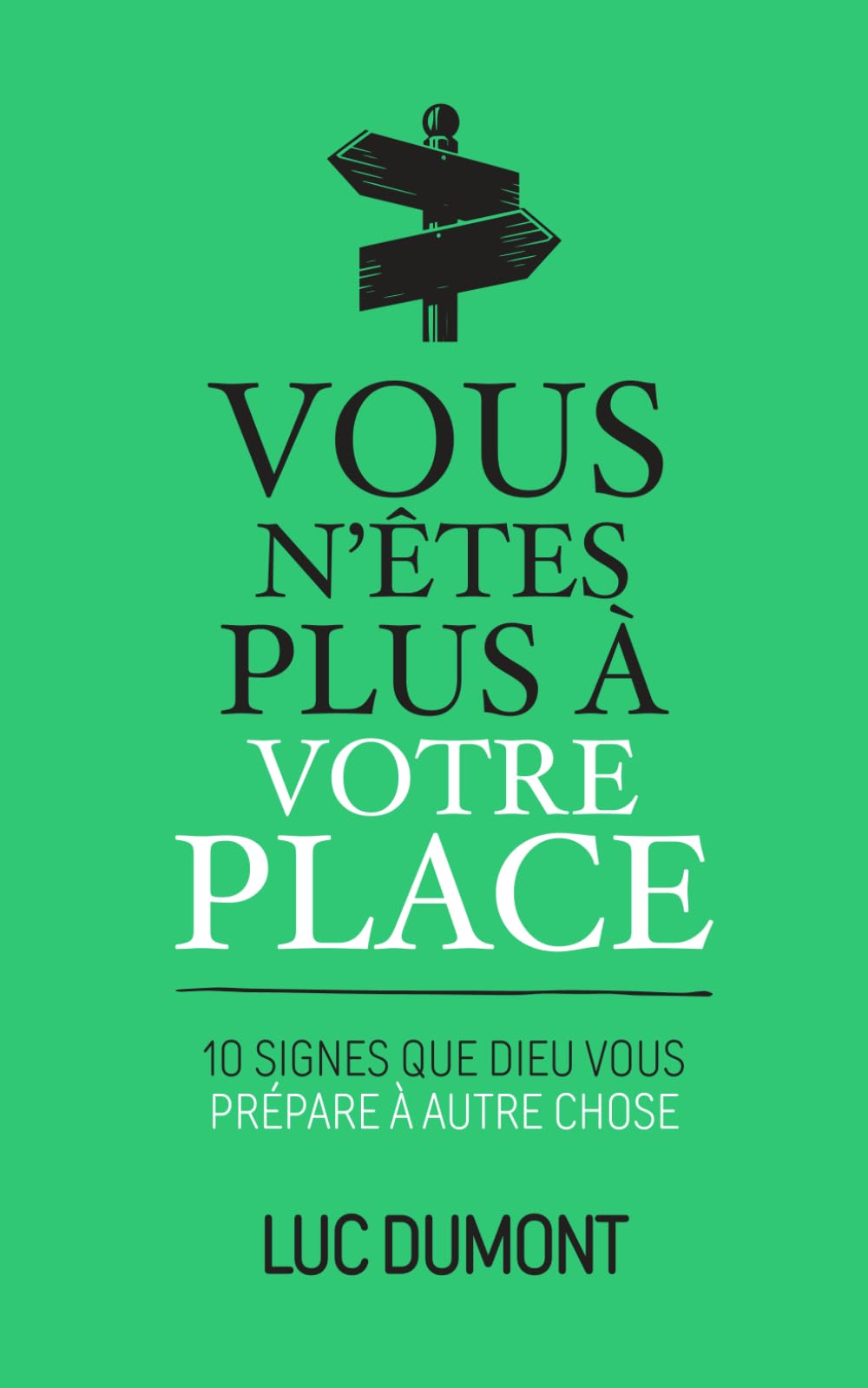 Vous n'êtes plus à votre place: 10 signes que Dieu vous prépare à autre chose