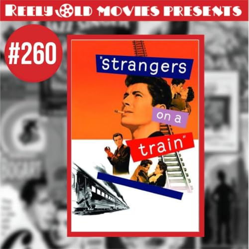 #260 "Strangers on a Train (1951)" Review
