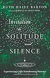 Invitation to Solitude and Silence: Experiencing God's Transforming Presence (Transforming Resources)