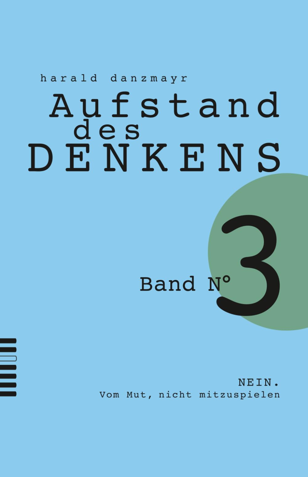 NEIN: Vom Mut, nicht mitzuspielen (AUFSTAND DES DENKENS)