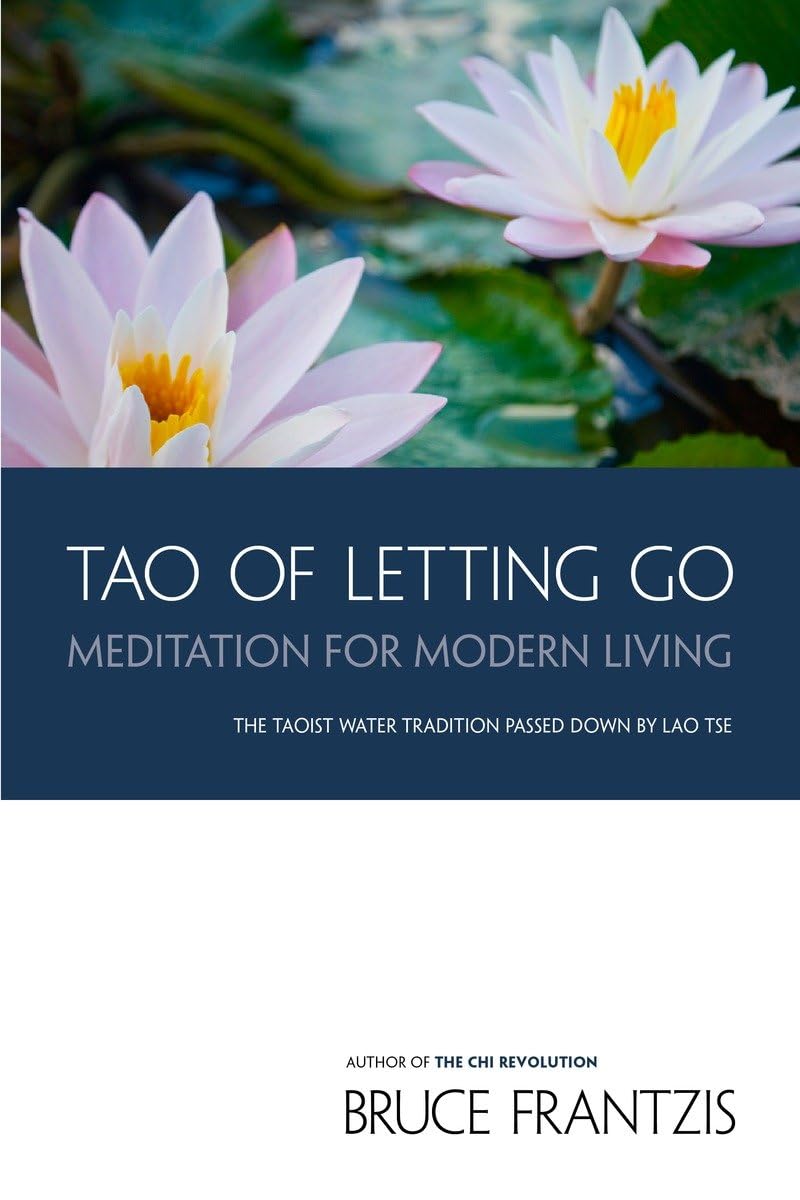 TAO of Letting Go: Meditation for Modern Living Paperback – July 7, 2009