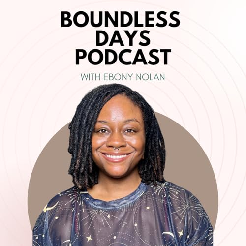 Boundless Days Podcast With Ebony Nolan cover art